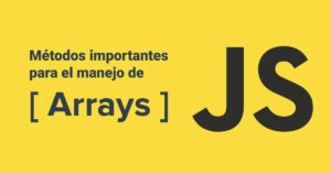 Funciones más importantes de los Array en Javascript