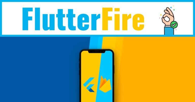 FlutterFire: La mejor forma de conectar Flutter y Firebase