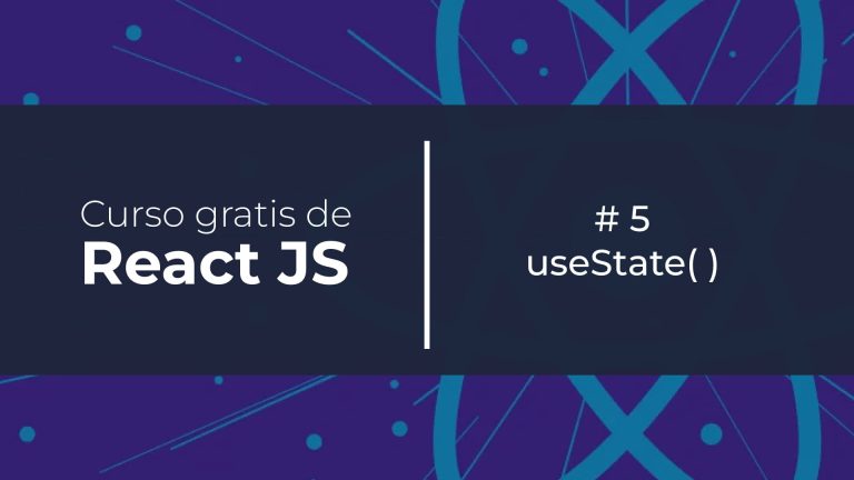 useState( ) – Manejo de estados en ReactJS